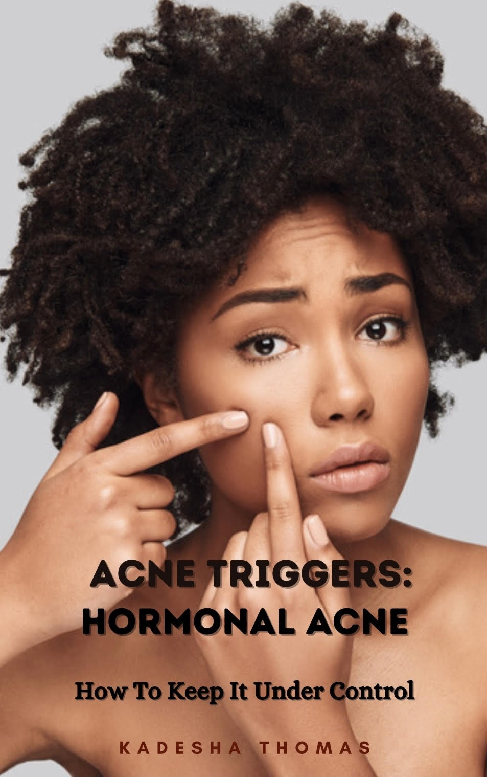 Acne Triggers: Hormonal Acne and How to Keep It Under Control (Ebook)